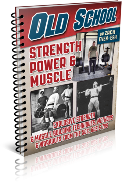 Zach Even-Esh Old School Strength Power & Muscle • Zach Even-Esh