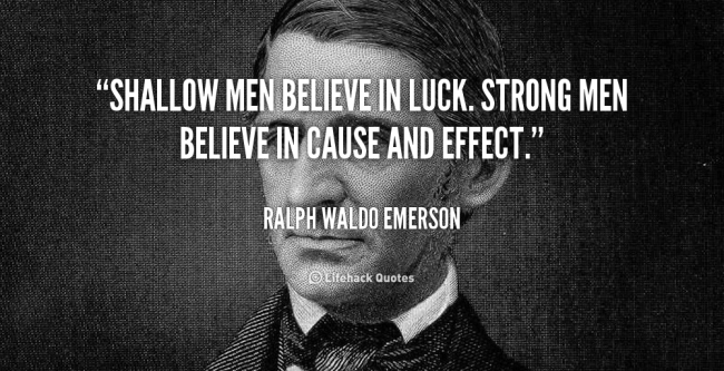 quote-ralph-waldo-emerson-shallow-men-believe-in-luck-strong-men-105287