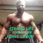 STRONG Life Ep. 158 | Dave Lipson | Changing Lives Through STRENGTH